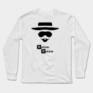 Heisenburglar Robble Robble Long Sleeve T-Shirt